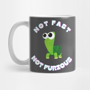 Not fast not furious Mug